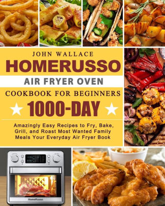 HomeRusso Air Fryer Oven Cookbook for Beginners: 1000-Day Amazingly