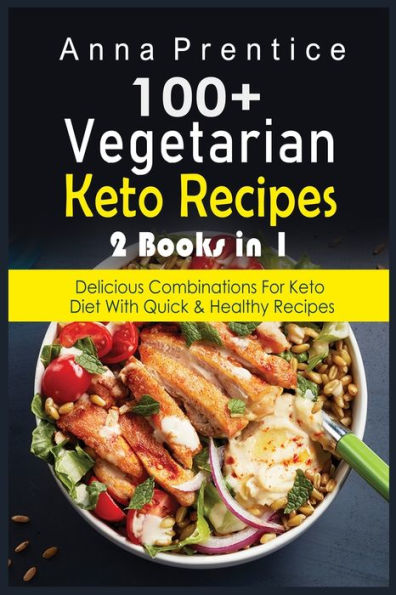 100+ Recetas Cetogénicas Vegetarianas: 2 libros en 1: Combinaciones Deliciosas para la Dieta Keto con Recetas Rápidas y Saludables