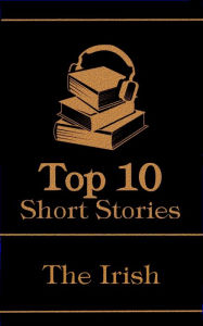 Title: The Top 10 Short Stories - The Irish, Author: James Joyce