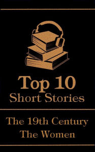 Title: The Top 10 Short Stories - The 19th Century - The Women, Author: Kate Chopin