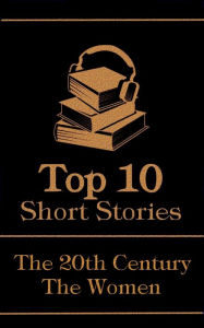 Title: The Top 10 Short Stories - The 20th Century - The Women, Author: Katherine Mansfield