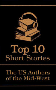 Title: The Top 10 Short Stories - The US Authors of the Mid-West, Author: F. Scott Fitzgerald
