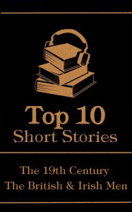 Title: The Top 10 Short Stories - The 19th Century - The British & Irish Men, Author: Charles Dickens