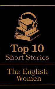 Title: The Top 10 Short Stories - The English Women, Author: Virginia Woolf