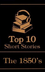 Title: The Top 10 Short Stories - The 1850s, Author: George Eliot