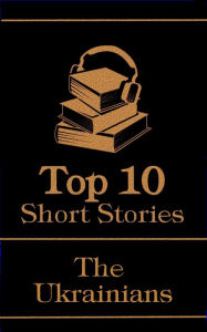 Title: The Top 10 Short Stories - The Ukrainians, Author: Nikolai Gogol
