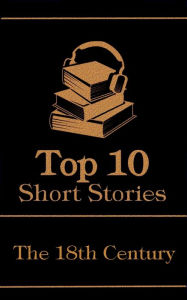 Title: The Top 10 Short Stories - The 18th Century, Author: Jonathan Swift