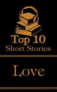 Title: The Top 10 Short Stories - Love: The top ten short love stories of all time, Author: Kahlil Gibran