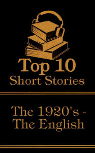 Title: The Top 10 Short Stories - The 1920's - The English: The top ten short stories written in the 1920s by authors from England, Author: G. K. Chesterton