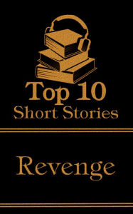 Title: The Top 10 Short Stories - Revenge: The top ten short revenge stories of all time, Author: Vsevelod Garshin