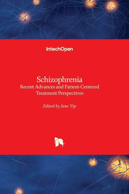 Schizophrenia - Recent Advances and Patient-Centered Treatment ...