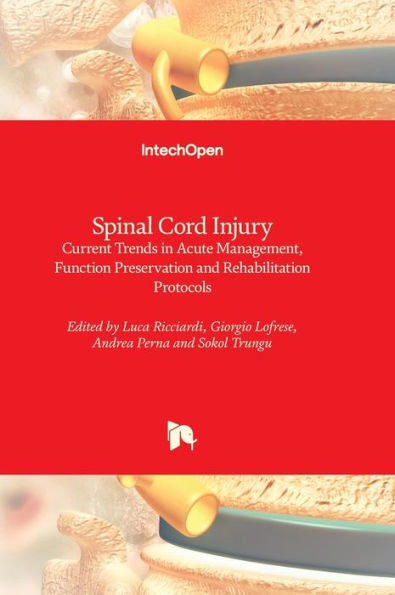 Spinal Cord Injury - Current Trends in Acute Management, Function Preservation and Rehabilitation Protocols