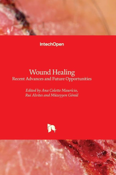 Wound Healing - Recent Advances and Future Opportunities