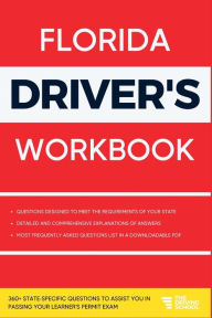 Title: Florida Driver's Workbook: 360+ State-Specific Questions to Assist You in Passing Your Learner's Permit Exam, Author: Ged Benson