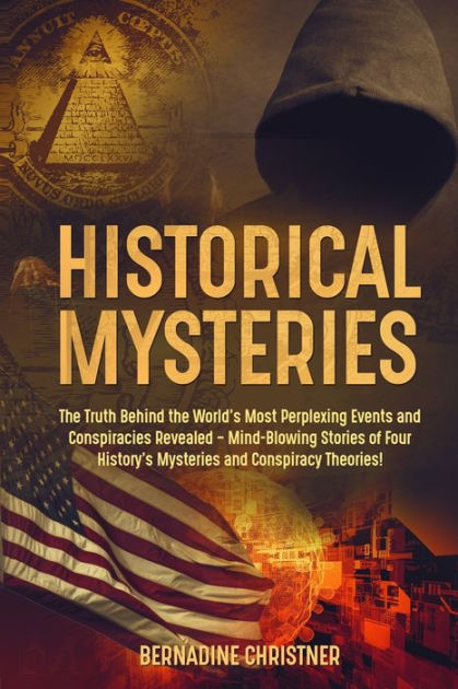 HISTORICAL MYSTERIES: The Truth Behind the World's Most Perplexing ...