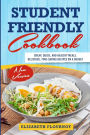 Student Friendly Cookbook: Cheap, Quick, And Healthy Meals. Delicious, Time-Saving Recipes on A Budget (New Version)