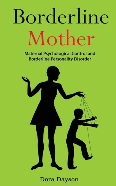 Borderline Mother: Maternal Psychological Control and Borderline Personality Disorder