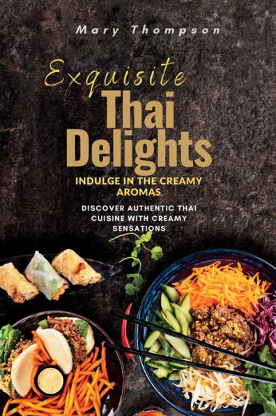 Exquisite Thai Delights: Discover Authentic Thai Cuisine with Creamy Sensations