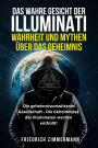 DAS WAHRE GESICHT DER ILLUMINATI: WAHRHEIT UND MYTHEN ÜBER DAS GEHEIMNIS Die geheimnisumwitterte Gesellschaft - Die Geheimnisse der Illuminaten werden enthüllt!