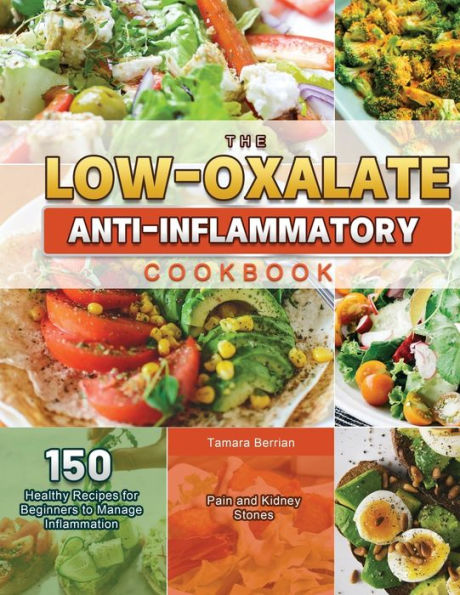 The Low-Oxalate Anti-Inflammatory Cookbook 2021