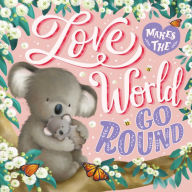 Title: Love Makes The World Go Round: Padded Board Book, Author: IglooBooks