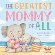 Title: The Greatest Mommy of All: Padded Board Book, Author: IglooBooks