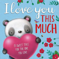 Title: I Love You This Much: Padded Board Book, Author: IglooBooks