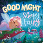 Goodnight, Sleepy Fairy: Padded Board Book