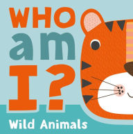 Title: Who am I? Wild Animals: Interactive Lift-the-Flap Guessing Game Book for Babies & Toddlers, Author: IglooBooks