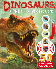 Title: Dinosaurs and Prehistoric Life: with 50 Awesome Sounds!, Author: IglooBooks