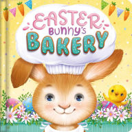 Title: Easter Bunny's Bakery: Padded Board Book, Author: IglooBooks