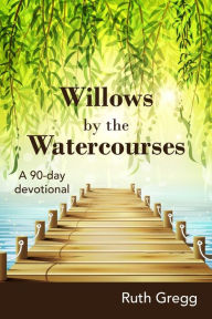 Title: Willows by the Watercourses, Author: Ruth Gregg