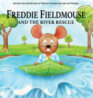 Title: Freddie Fieldmouse and The River Rescue, Author: Dennis Taylor