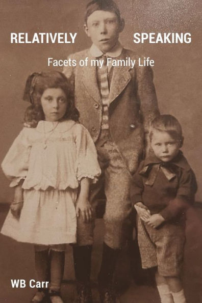 Relatively Speaking: Facets of my Family Life