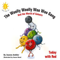 Title: The Woolly Woolly Woo Woo Gang and the World of Colours: Today with Red, Author: Joanne Ambler