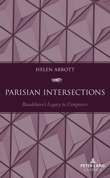 Parisian Intersections: Baudelaire's Legacy to Composers