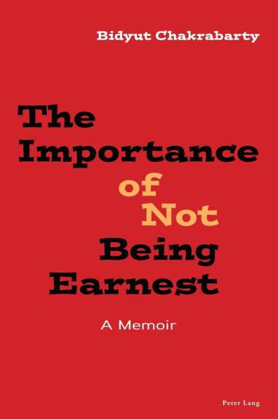 The Importance of Not Being Earnest: A Memoir