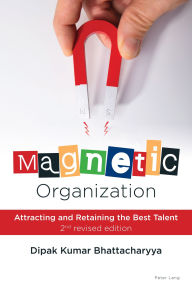 Title: Magnetic Organization: Attracting and Retaining the Best Talent, Author: Dipak Kumar Bhattacharyya