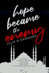 Title: Hope Became the Enemy, Author: Julie M. Hammond