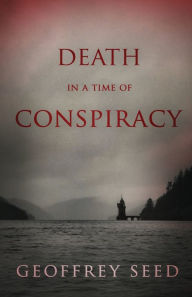 Title: Death in a Time of Conspiracy, Author: Geoffrey Seed