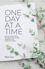 One Day at a Time: Daily Thoughts To Help You Cope Through A Year Of Grief