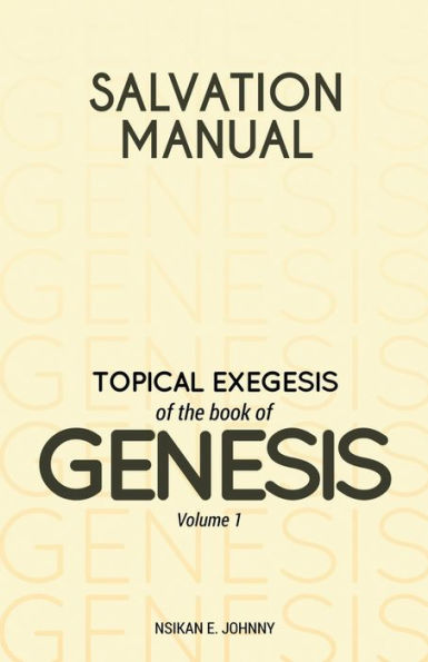 Salvation Manual: Topical Exegesis of the Book Genesis - Volume 1