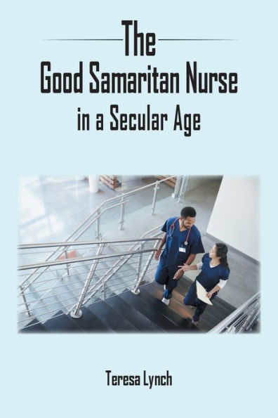 The Good Samaritan Nurse a Secular Age