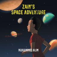 Title: Zain's Space Adventure, Author: Muhammad Alim