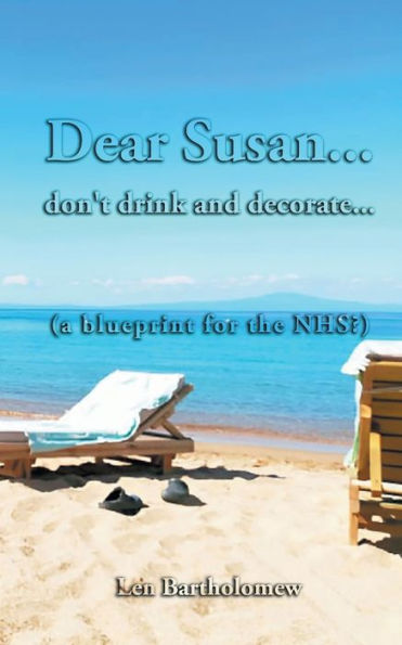 Dear Susan... don't drink and decorate... (a blueprint for the NHS?)