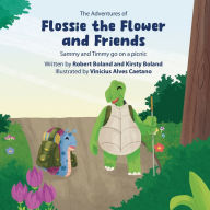 Title: The Adventures of Flossie the Flower and Friends: Sammy and Timmy go on a picnic, Author: Robert Boland