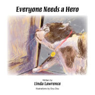 Title: Everyone Needs a Hero, Author: Linda Lawrence