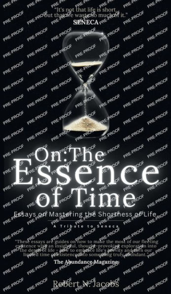 On: The Essence of Time: Essays on Mastering the Shortness of Life