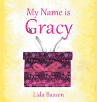 Title: My Name is Gracy, Author: Lida Basson