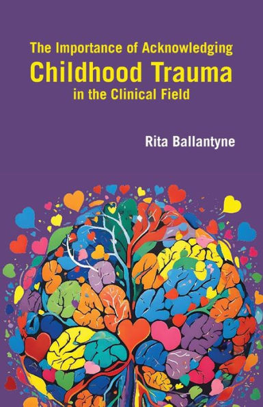 the Importance of Acknowledging Childhood Trauma Clinical Field